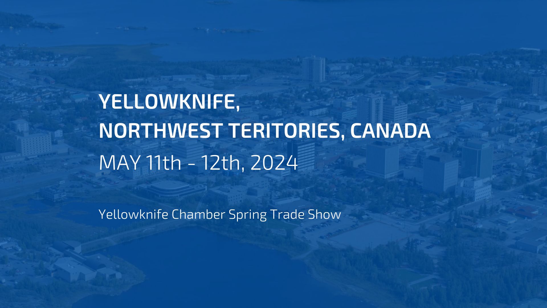 Visit our booth at the Yellowknife Chamber Spring Trade Show from May 11th to 12th